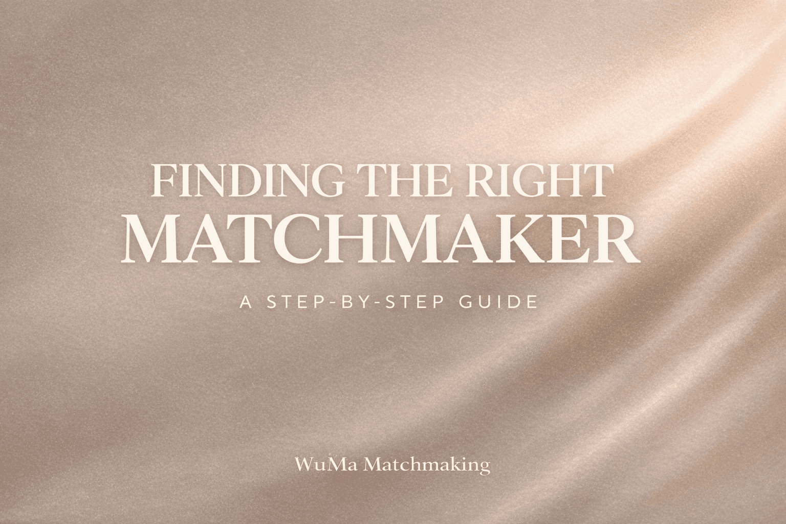 4 Steps to Find the Right Professional Matchmaker for You